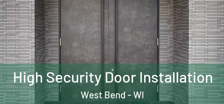  High Security Door Installation West Bend - WI